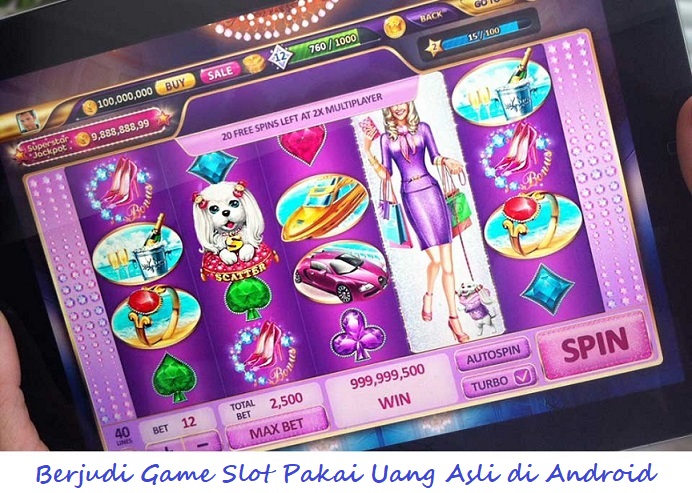 Berjudi Game Slot Pakai Uang Asli di Android